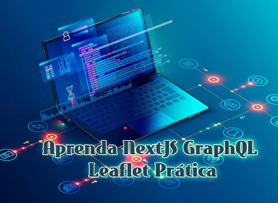 Capa: Aprenda NextJS, GraphQL e Leaflet Prática – Willian Justen de Vasconcellos