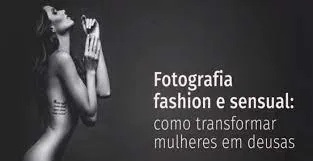 Capa: Fotografia Fashion e Sensual – Como Transformar Mulheres em Deusas]