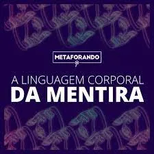 Capa: A Linguagem Corporal da Mentira – Metaforando