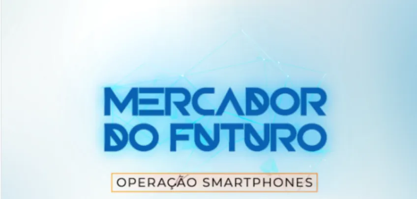 Capa: MERCADOR DO FUTURO ( OPERAÇÃO SMARTPHONES) – LUAN ALVES
