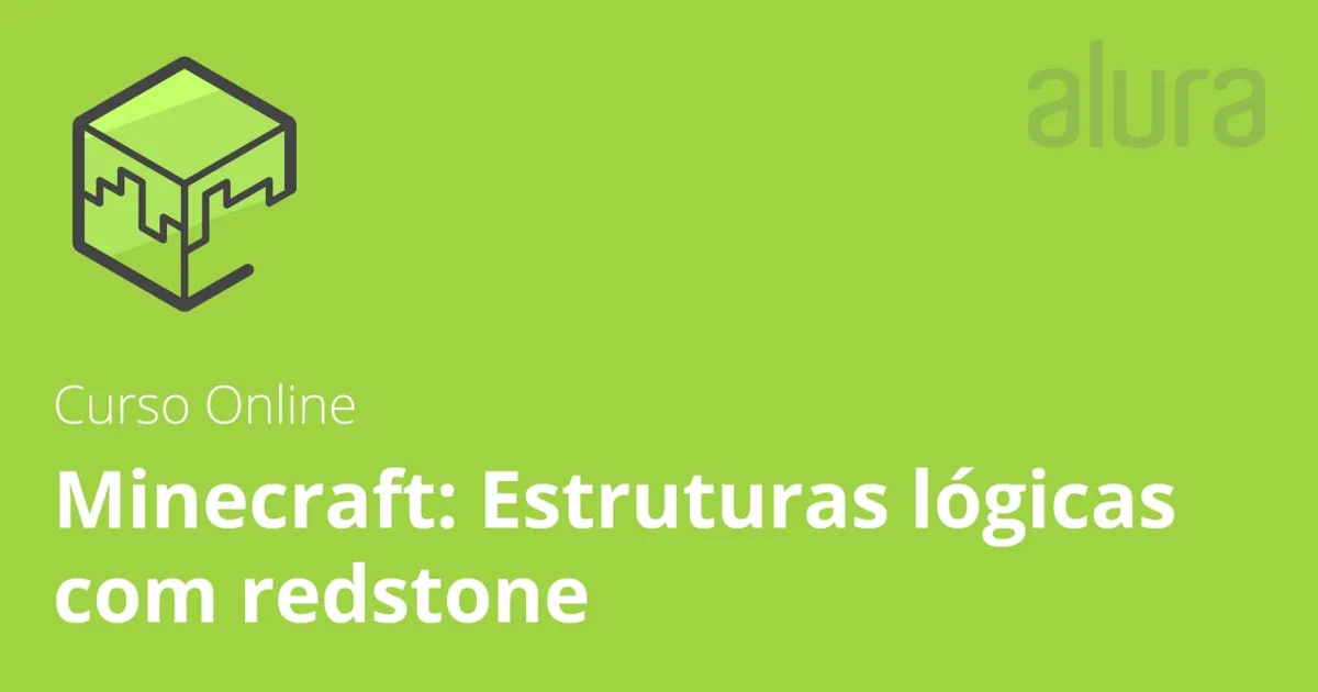 Capa: Alura – Minecraft: Estruturas Lógicas com Redstone<br>#logica