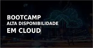 Capa: Bootcamp Alta Disponibilidade em Cloud